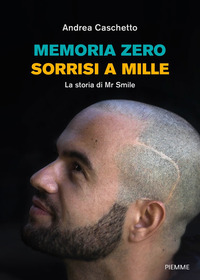 MEMORIA ZERO SORRISI A MILLE - LA STORIA DI MR SMILE