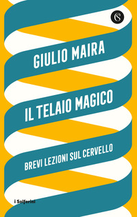 TELAIO MAGICO - BREVI LEZIONI SUL CERVELLO