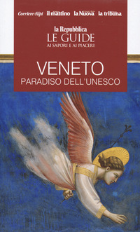 VENETO PARADISO DELL\'UNESCO LE GUIDE AI SAPORI E PIACERI