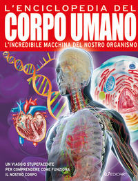 GRANDE ENCICLOPEDIA DEL CORPO UMANO - CONOSCERE IL PROPRIO CORPO E MANTENERSI IN SALUTE