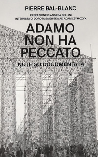 ADAMO NON HA PECCATO - NOTE SU DOCUMENTA 14