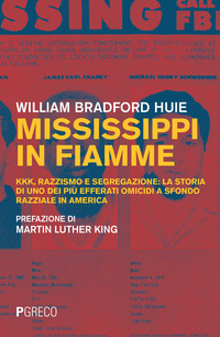 MISSISSIPPI IN FIAMME - KKK RAZZISMO E SEGREGAZIONE LA STORIA DI UNO DEI PIU\' EFFERATI OMICIDI