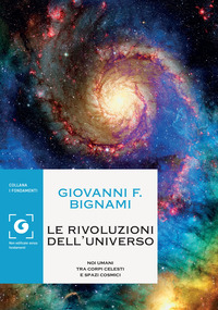RIVOLUZIONI DELL\'UNIVERSO - NOI UMANI TRA CORPI CELESTI E SPAZI COSMICI