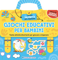 GIOCHI EDUCATIVI PER BAMBINI - TANTE ATTIVITA\' DIVERTENTI PER GIOCARE E IMPARARE