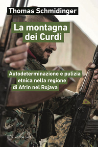 MONTAGNA DEI CURDI - AUTODETERMINAZIONE E PULIZIA ETNICA NELLA REGIONE DI AFRIN NEL ROJAVA