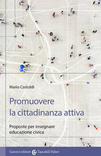 PROMUOVERE LA CITTADINANZA ATTIVA - PROPOSTE PER INSEGNARE EDUCAZIONE CIVICA