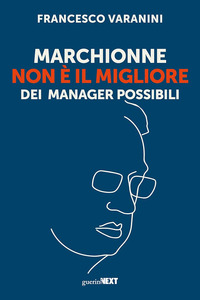 MARCHIONNE NON E\' IL MIGLIORE DEI MANAGER POSSIBILI