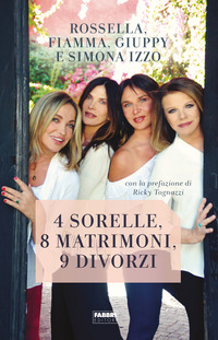 4 SORELLE 8 MATRIMONI 9 DIVORZI