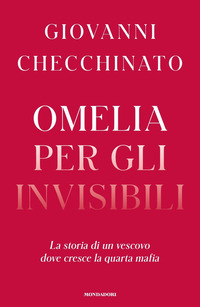 OMELIA PER GLI INVISIBILI - LA STORIA DI UN VESCOVO DOVE CRESCE LA QUARTA MAFIA