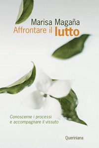 AFFRONTARE IL LUTTO - CONOSCERNE I PROCESSI E ACCOMPAGNARE IL VISSUTO