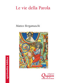 VIE DELLA PAROLA - SETTANTATRE\' SENTIERI NELLA BIBBIA