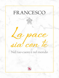PACE SIA CON TE - NEL TUO CUORE E NEL MONDO