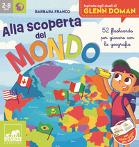 ALLA SCOPERTA DEL MONDO - 52 FLASHCARDS PER GIOCARE CON LA GEOGRAFIA ISPIRATO AGLI STUDI DI