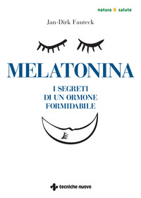 MELATONINA - I SEGRETI DI UN ORMONE FORMIDABILE