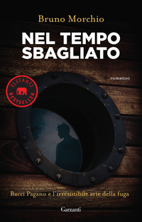 NEL TEMPO SBAGLIATO - BACCI PAGANO E L\'IRRESISTIBILE ARTE DELLA FUGA