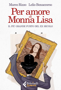 PER AMORE DI MONNA LISA - IL PIU\' GRANDE FURTO DEL XX SECOLO