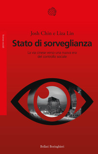 STATO DI SORVEGLIANZA - LA VIA CINESE VERSO UNA NUOVA ERA DEL CONTROLLO SOCIALE