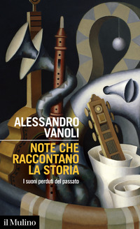 NOTE CHE RACCONTANO LA STORIA - I SUONI PERDUTI DEL PASSATO