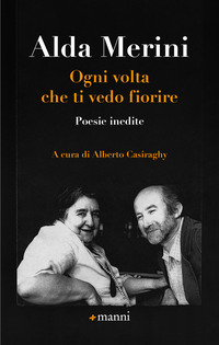 OGNI VOLTA CHE TI VEDO FIORIRE - POESIE INEDITE