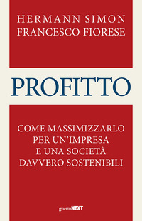 PROFITTO - COME MASSIMIZZARLO PER UN\'IMPRESA E UNA SOCIETA\' DAVVERO SOSTENIBILI