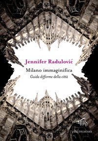 MILANO IMMAGINIFICA - GUIDA DIFFORME DELLA CITTA\'