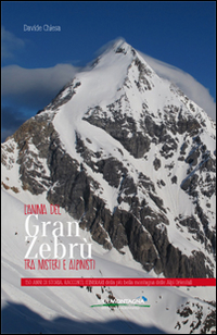 ANIMA DEL GRAN ZEBRU\' - TRA MISTERI E ALPINISTI 150 ANNI DI STORIA RACCONTI ITINERARI