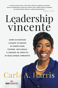 LEADERSHIP VINCENTE - COME DIVENTARE LEADER IN GRADO DI ESERCITARE POTERE INFLUENZA E CREARE