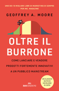 OLTRE IL BURRONE - COME LANCIARE E VENDERE PRODOTTI FORTEMENTE INNOVATIVI AD UN PUBBLICO MAINSTREAM