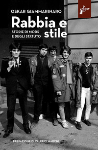 RABBIA E STILE - STORIE DI MODS E DEGLI STATUTO