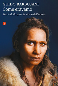 COME ERAVAMO - STORIE DALLA GRANDE STORIA DELL\'UOMO