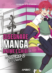 DISEGNARE MANGA ANIME E CHIBI 2 - I CORPI