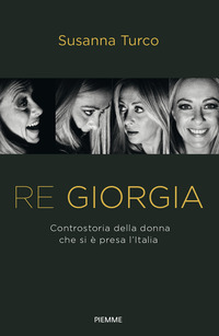 RE GIORGIA - CONTROSTORIA DELLA DONNA CHE SI E\' PRESA L\'ITALIA