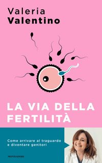 VIA DELLA FERTILITA\' - UN VIAGGIO ALLA RICERCA DEL TUO BAMBINO