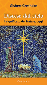 DISCESE DAL CIELO - IL SIGNIFICATO DEL NATALE OGGI