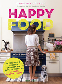 HAPPYFOOD - RICETTE RICCHE DI ENERGIA E VITALITA\' PER TUTTA LA FAMIGLIA A DUE E QUATTRO ZAMPE