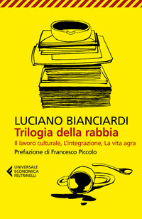 TRILOGIA DELLA RABBIA - IL LAVORO CULTURALE - L\'INTEGRAZIONE - LA VITA AGRA