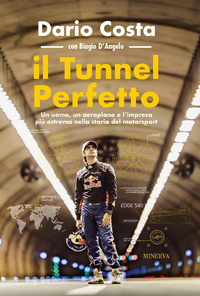 TUNNEL PERFETTO - UN UOMO UN AEROPLANO E L\'IMPRESA PIU\' ESTREMA NELLA STORIA DEL MOTORSP