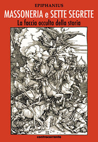 MASSONERIA E SETTE SEGRETE - LA FACCIA OCCULTA DELLA STORIA