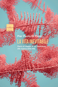 VITA INEVITABILE - DIARIO DI VIAGGIO DI UN REPLICANTE ALLA RICERCA DELLA VITA