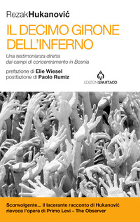 DECIMO GIRONE DELL\'INFERNO - UNA TESTIMONIANZA DIRETTA DAI CAMPI DI CONCENTRAMENTO IN BOSNIA