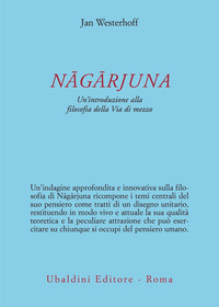 NAGARJUNA - UN\'INTRODUZIONE ALLA FILOSOFIA DELLA VIA DI MEZZO