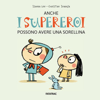 ANCHE I SUPEREROI POSSONO AVERE UNA SORELLINA