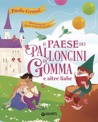 PAESE DEI PALLONCINI DI GOMMA E ALTRE FIABE