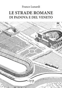 STRADE ROMANE DI PADOVA E DEL VENETO