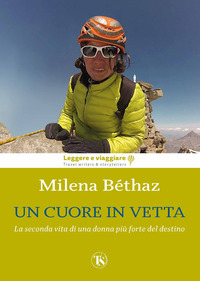 CUORE IN VETTA - LA SECONDA VITA DI UNA DONNA PIU\' FORTE DEL DESTINO