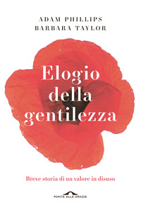 ELOGIO DELLA GENTILEZZA - BREVE STORIA DI UN VALORE IN DISUSO