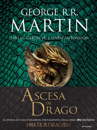 ASCESA DEL DRAGO - UNA STORIA ILLUSTRATA DELLA DINASTIA TARGARYEN