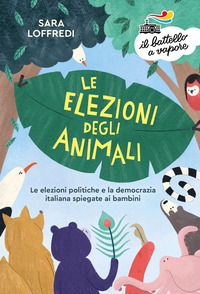 ELEZIONI DEGLI ANIMALI - LE ELEZIONI POLITICHE E LA DEMOCRAZIA SPIEGATE AI BAMBINI