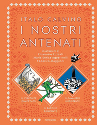 NOSTRI ANTENATI - IL VISCONTE DIMEZZATO - IL BARONE RAMPANTE - IL CAVALIERE INESISTENTE