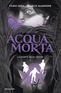 MORTE NEGLI OCCHI - I SEGRETI DI ACQUAMORTA